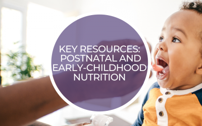 Key resources: Postnatal/Early-childhood nutrition