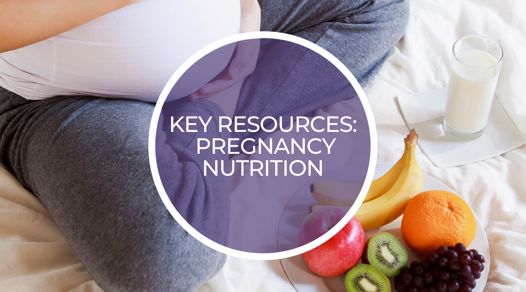 Key resources: Pregnancy nutrition