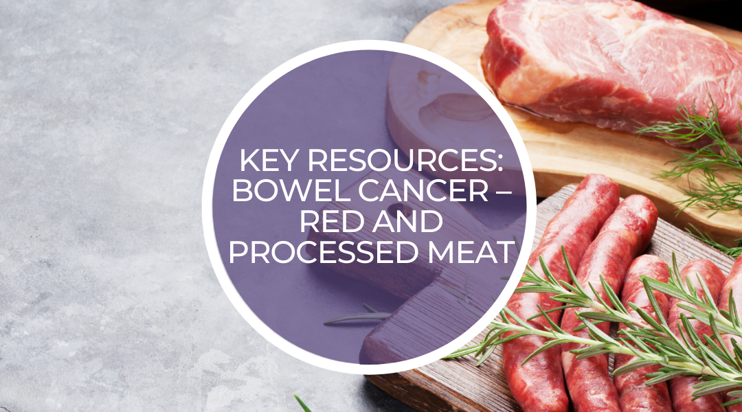 Key resources: Bowel cancer – red and processed meats