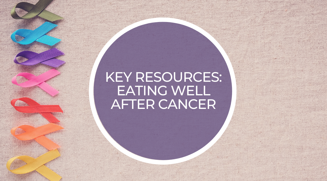 Key resources: Eating well after cancer
