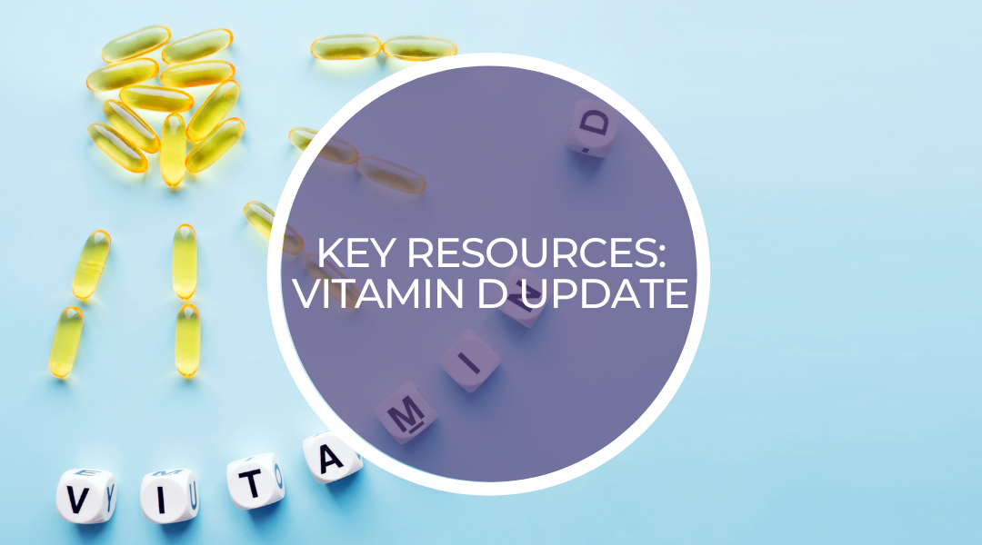 Key resources: Vitamin D update