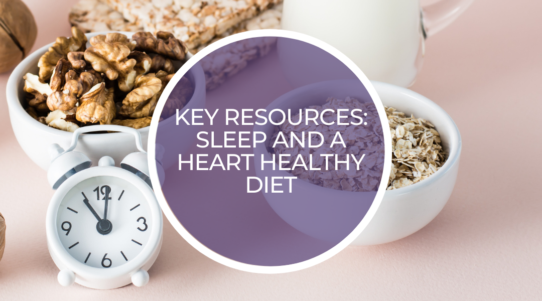 Key resources: Sleep and a heart healthy diet