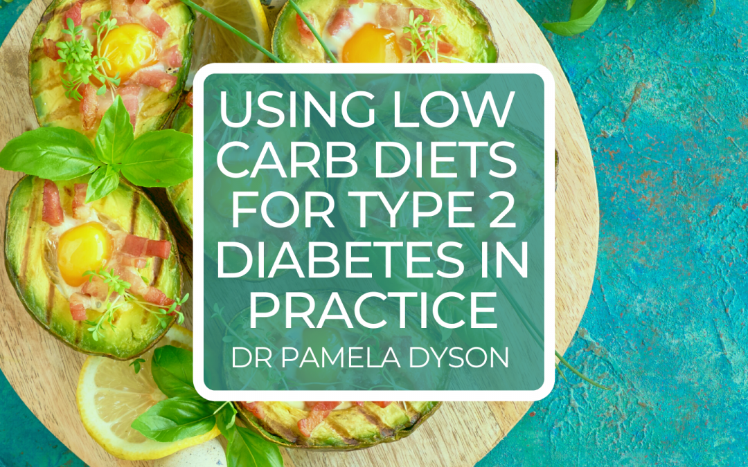 Using Low Carb Diets for Type 2 Diabetes in Practice