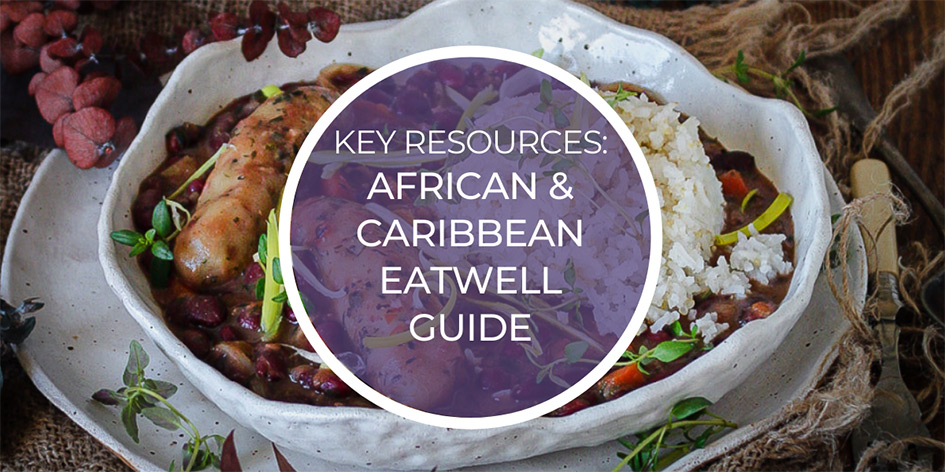 Key Resources: African & Caribbean Eatwell Guide