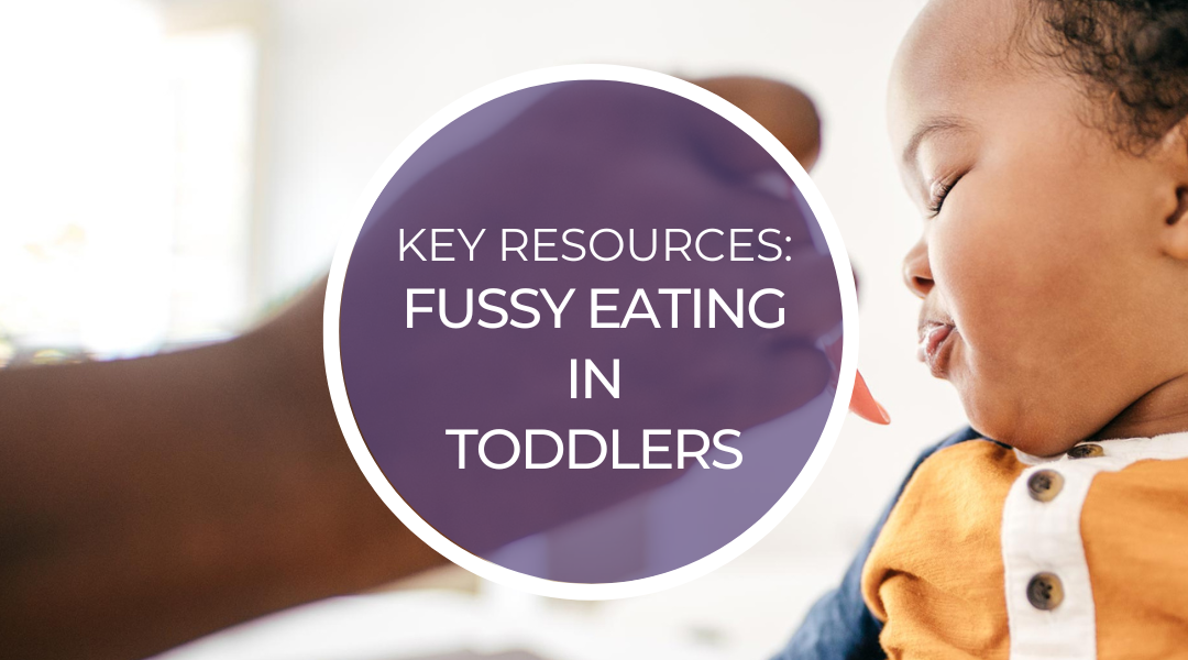 Key Resources: Fussy Eating in Toddlers