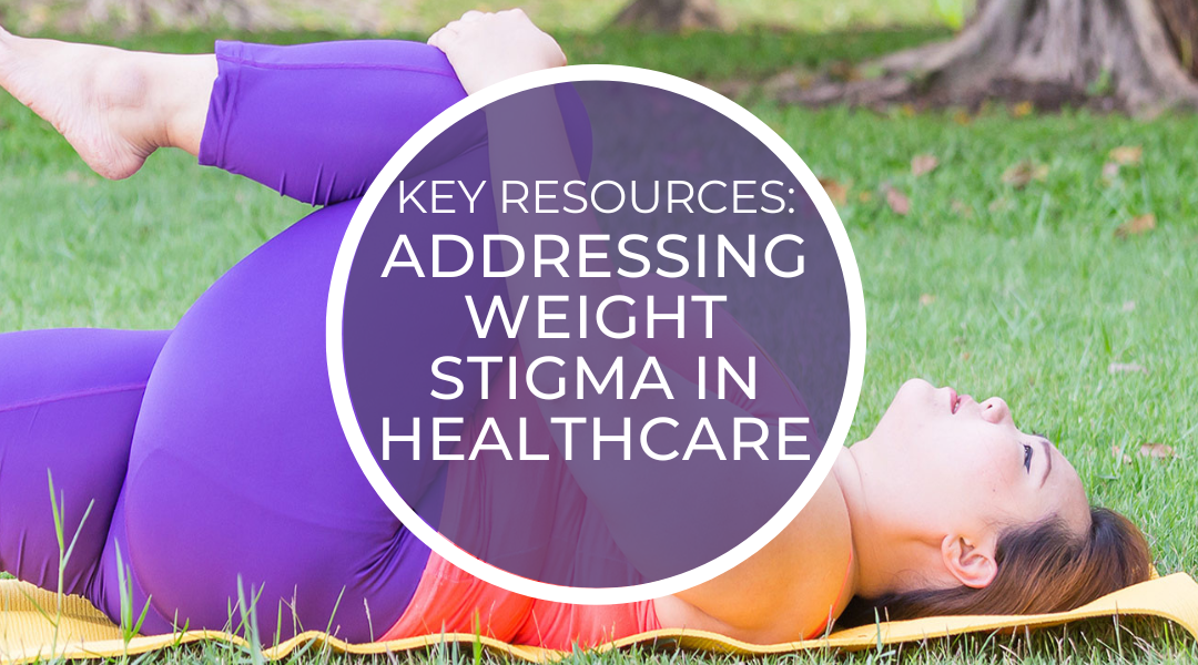 Key Resources: Weight Stigma in Healthcare