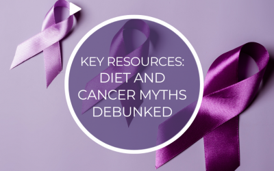 Key Resources: Nutrition and Cancer Myths Debunked