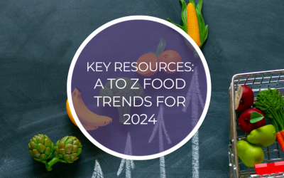 Key Resources – A-Z of Foods Trends for 2024