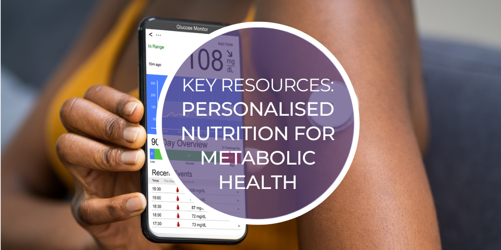 key resources for the webinar 'personalised nutrition for metabolic health' by mynutriweb