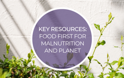 Key Resources: Food First for Malnutrition and Planet